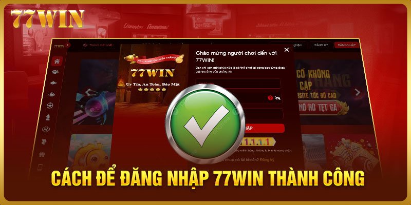 Cách để đăng nhập 77WIN thành công