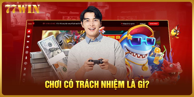 Chơi có trách nhiệm là gì?