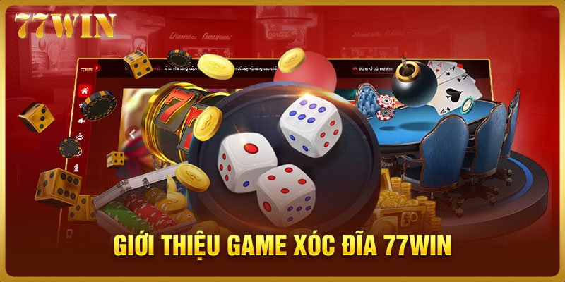 Giới Thiệu Game Xóc Đĩa 77WIN