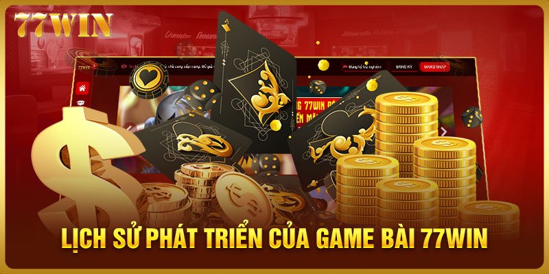 Lịch sử phát triển của game bài 77WIN