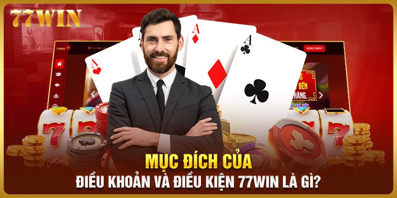 Mục đích của các quy định điều khoản và điều kiện 77WIN là gì?