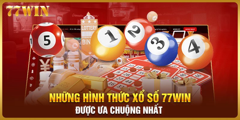 Những hình thức xổ số 77WIN được ưa chuộng nhất