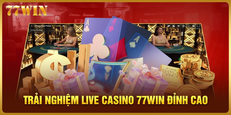 Trải nghiệm live casino 77WIN đỉnh cao