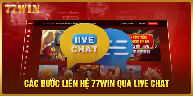 Các bước liên hệ 77WIN qua Live Chat