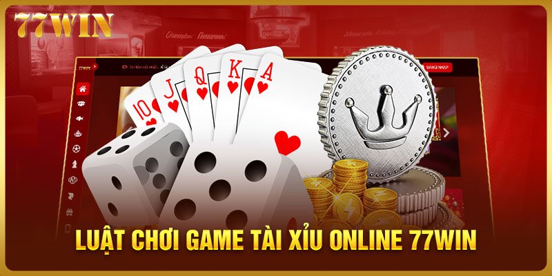 Luật chơi game tài xỉu online 77WIN