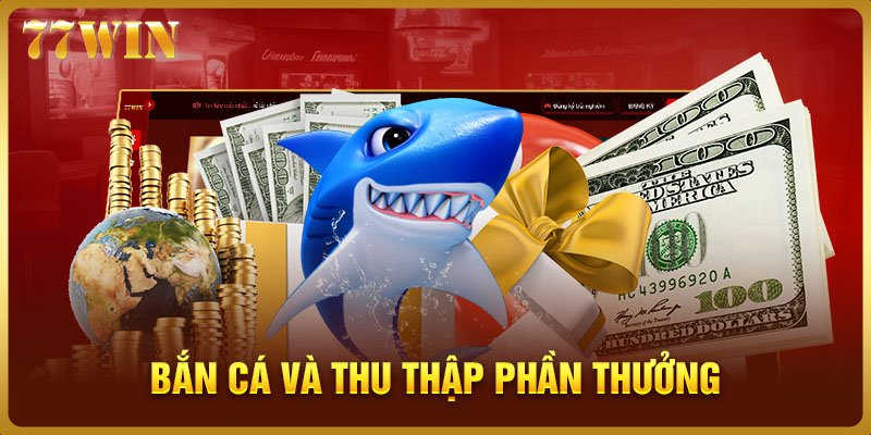 Bắn cá và thu thập phần thưởng