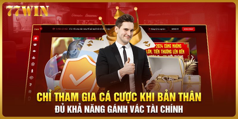 Chỉ tham gia cá cược khi bản thân đủ khả năng gánh vác tài chính