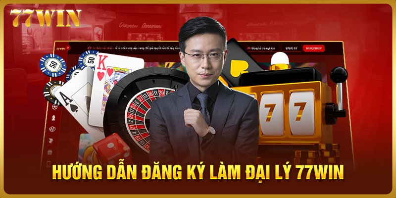 Hướng dẫn đăng ký làm Đại lý 77WIN