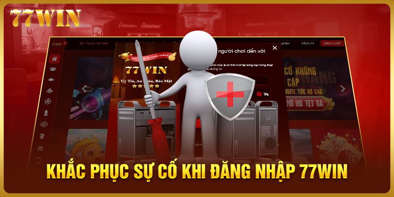 Khắc phục sự cố khi đăng nhập 77WIN