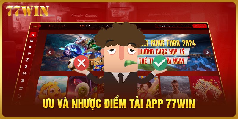 Phân tích ưu và nhược điểm tải app 77WIN