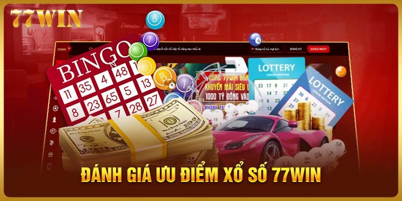 Đánh giá ưu điểm xổ số 77WIN