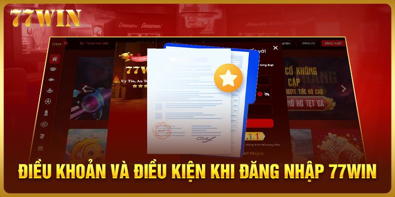 Điều khoản và điều kiện khi đăng nhập 77WIN