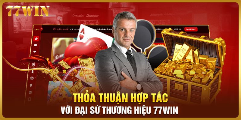 Thỏa thuận hợp tác với đại sứ thương hiệu 77WIN