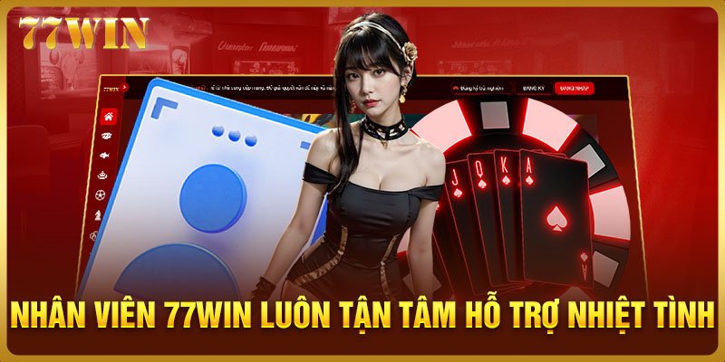 Nhân viên 77WIN luôn tận tâm và hỗ trợ nhiệt tình