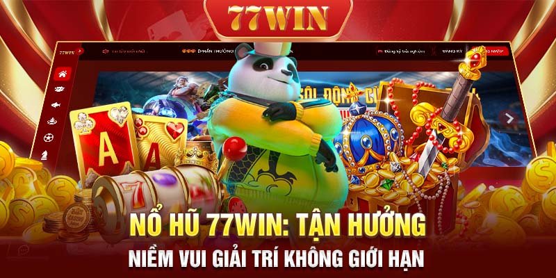 Nổ hũ 77WIN Tận hưởng niềm vui giải trí không giới hạn