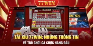 Tài xỉu 77WIN Những thông tin về trò chơi cá cược hàng đầu