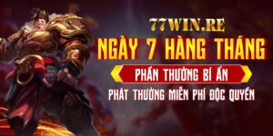 77win-phat-thương-ngay-7-hang-thang